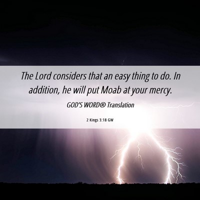 Picture 06 - 2 Kings 3:18 GW - The Lord considers that an easy thing to do. In - Bible Verse Picture