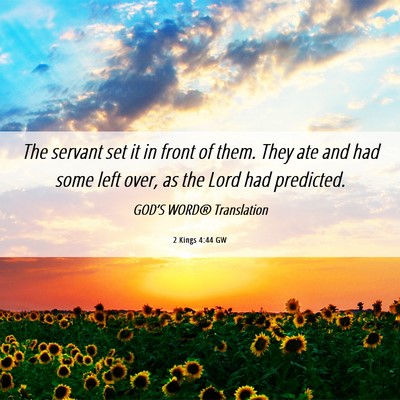 Picture 06 - 2 Kings 4:44 GW - The servant set it in front of them. They ate and - Bible Verse Picture