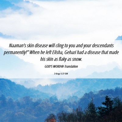 Picture 06 - 2 Kings 5:27 GW - Naaman’s skin disease will cling to you and - Bible Verse Picture