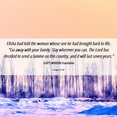 Picture 06 - 2 Kings 8:1 GW - Elisha had told the woman whose son he had - Bible Verse Picture