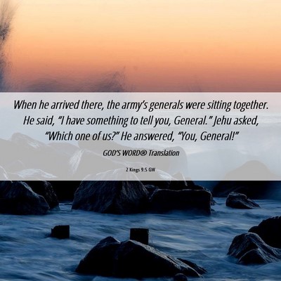 Picture 06 - 2 Kings 9:5 GW - When he arrived there, the army’s generals were - Bible Verse Picture
