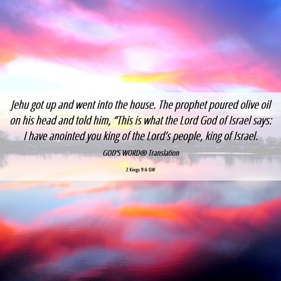 Picture 06 - 2 Kings 9:6 GW - Jehu got up and went into the house. The prophet - Bible Verse Picture