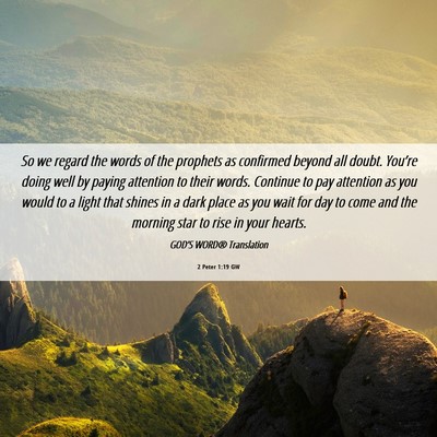 Picture 06 - 2 Peter 1:19 GW - So we regard the words of the prophets as - Bible Verse Picture