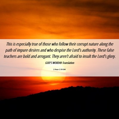 Picture 06 - 2 Peter 2:10 GW - This is especially true of those who follow their - Bible Verse Picture
