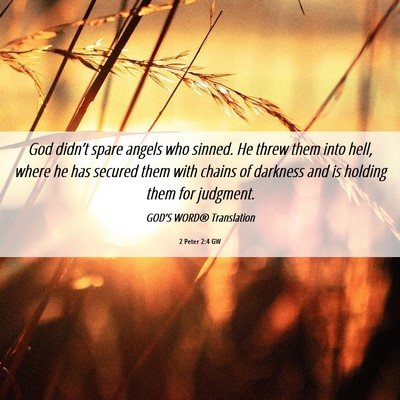 Picture 06 - 2 Peter 2:4 GW - God didn’t spare angels who sinned. He threw - Bible Verse Picture