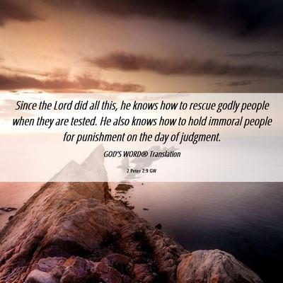 Picture 06 - 2 Peter 2:9 GW - Since the Lord did all this, he knows how to - Bible Verse Picture