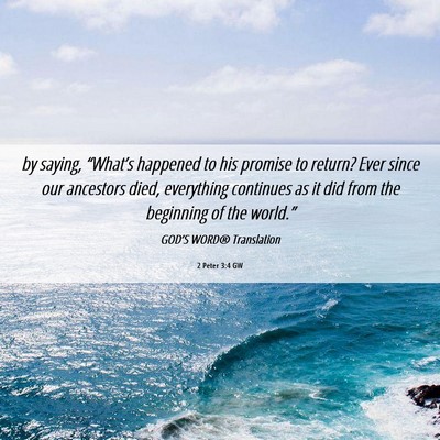 Picture 06 - 2 Peter 3:4 GW - by saying, “What’s happened to his promise to - Bible Verse Picture