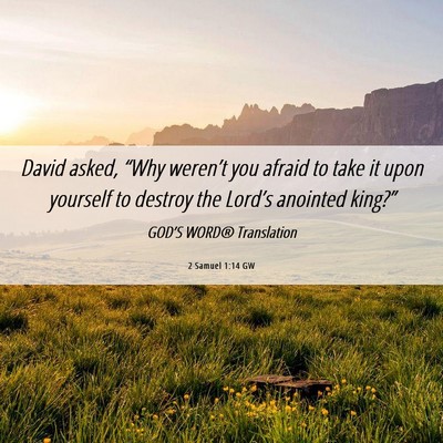 Picture 06 - 2 Samuel 1:14 GW - David asked, “Why weren’t you afraid to take - Bible Verse Picture