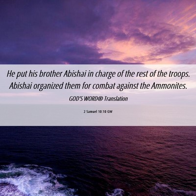Picture 06 - 2 Samuel 10:10 GW - He put his brother Abishai in charge of the rest - Bible Verse Picture