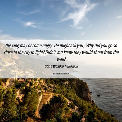 Picture 06 - 2 Samuel 11:20 GW - the king may become angry. He might ask you, - Bible Verse Picture