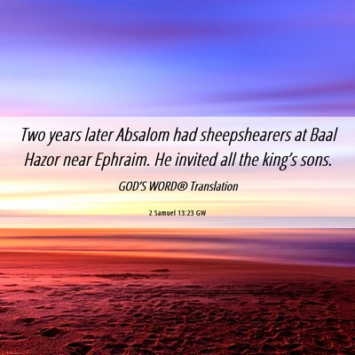 Picture 06 - 2 Samuel 13:23 GW - Two years later Absalom had sheepshearers at Baal - Bible Verse Picture
