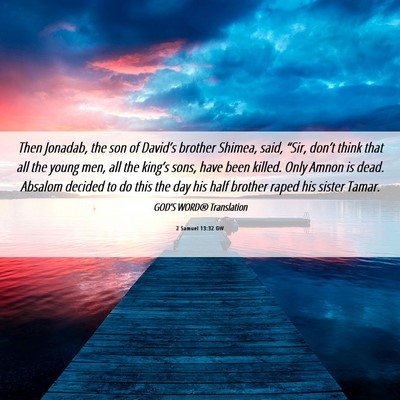 Picture 06 - 2 Samuel 13:32 GW - Then Jonadab, the son of David’s brother - Bible Verse Picture