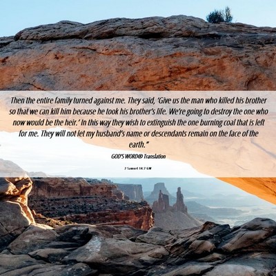 Picture 06 - 2 Samuel 14:7 GW - Then the entire family turned against me. They - Bible Verse Picture