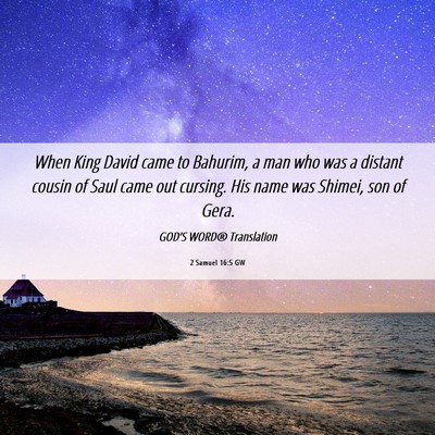 Picture 06 - 2 Samuel 16:5 GW - When King David came to Bahurim, a man who was a - Bible Verse Picture