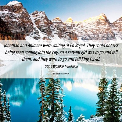 Picture 06 - 2 Samuel 17:17 GW - Jonathan and Ahimaaz were waiting at En Rogel. - Bible Verse Picture