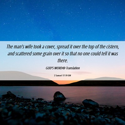 Picture 06 - 2 Samuel 17:19 GW - The man’s wife took a cover, spread it over the - Bible Verse Picture