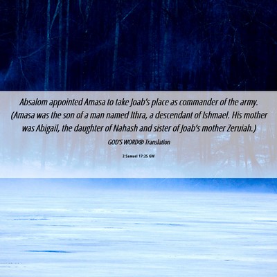 Picture 06 - 2 Samuel 17:25 GW - Absalom appointed Amasa to take Joab’s place as - Bible Verse Picture