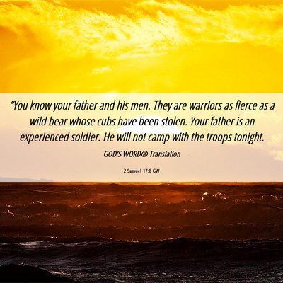 Picture 06 - 2 Samuel 17:8 GW - “You know your father and his men. They are - Bible Verse Picture