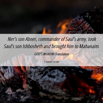 Picture 06 - 2 Samuel 2:8 GW - Ner’s son Abner, commander of Saul’s army, - Bible Verse Picture