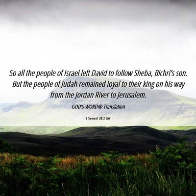 Picture 06 - 2 Samuel 20:2 GW - So all the people of Israel left David to follow - Bible Verse Picture