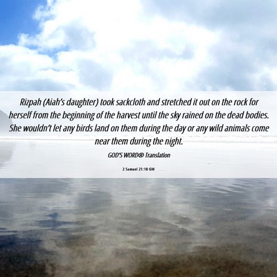 Picture 06 - 2 Samuel 21:10 GW - Rizpah (Aiah’s daughter) took sackcloth and - Bible Verse Picture