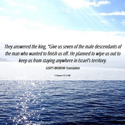 Picture 06 - 2 Samuel 21:5 GW - They answered the king, “Give us seven of the - Bible Verse Picture