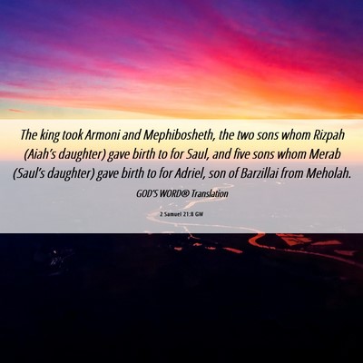 Picture 06 - 2 Samuel 21:8 GW - The king took Armoni and Mephibosheth, the two - Bible Verse Picture