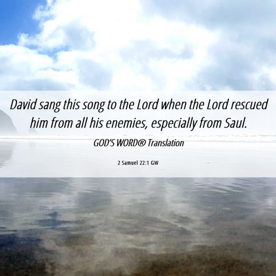 Picture 06 - 2 Samuel 22:1 GW - David sang this song to the Lord when the Lord - Bible Verse Picture