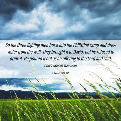 Picture 06 - 2 Samuel 23:16 GW - So the three fighting men burst into the - Bible Verse Picture