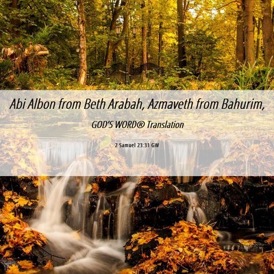 Picture 06 - 2 Samuel 23:31 GW - Abi Albon from Beth Arabah, Azmaveth from - Bible Verse Picture