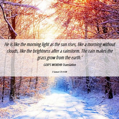 Picture 06 - 2 Samuel 23:4 GW - He is like the morning light as the sun rises, - Bible Verse Picture