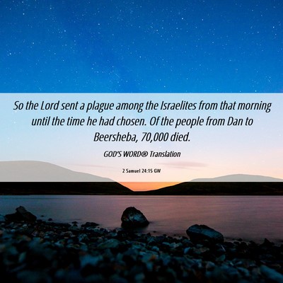 Picture 06 - 2 Samuel 24:15 GW - So the Lord sent a plague among the Israelites - Bible Verse Picture