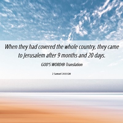 Picture 06 - 2 Samuel 24:8 GW - When they had covered the whole country, they - Bible Verse Picture