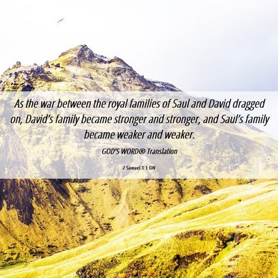 Picture 06 - 2 Samuel 3:1 GW - As the war between the royal families of Saul and - Bible Verse Picture