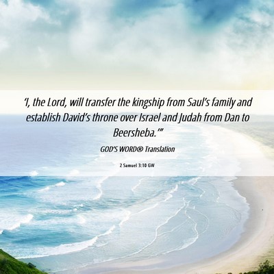 Picture 06 - 2 Samuel 3:10 GW - ‘I, the Lord, will transfer the kingship from - Bible Verse Picture