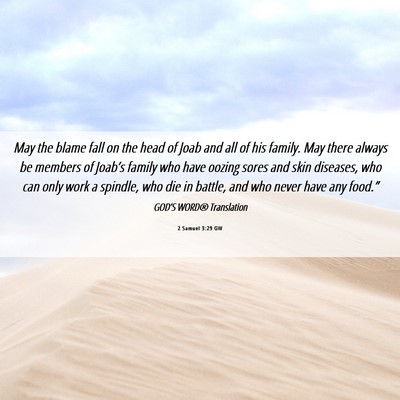 Picture 06 - 2 Samuel 3:29 GW - May the blame fall on the head of Joab and all of - Bible Verse Picture