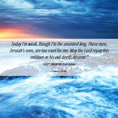 Picture 06 - 2 Samuel 3:39 GW - Today I’m weak, though I’m the anointed king. - Bible Verse Picture