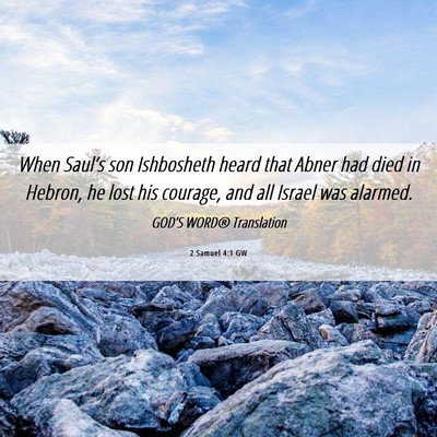 Picture 06 - 2 Samuel 4:1 GW - When Saul’s son Ishbosheth heard that Abner had - Bible Verse Picture