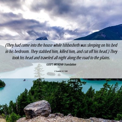 Picture 06 - 2 Samuel 4:7 GW - (They had come into the house while Ishbosheth - Bible Verse Picture