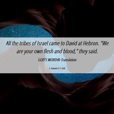 Picture 06 - 2 Samuel 5:1 GW - All the tribes of Israel came to David at Hebron. - Bible Verse Picture