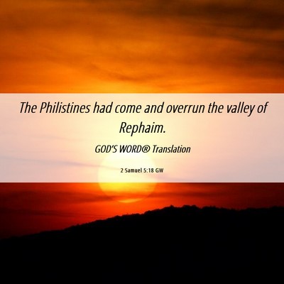 Picture 06 - 2 Samuel 5:18 GW - The Philistines had come and overrun the valley - Bible Verse Picture