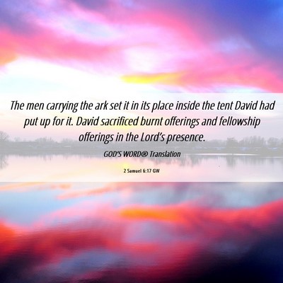 Picture 06 - 2 Samuel 6:17 GW - The men carrying the ark set it in its place - Bible Verse Picture