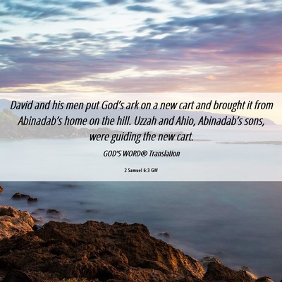 Picture 06 - 2 Samuel 6:3 GW - David and his men put God’s ark on a new cart - Bible Verse Picture