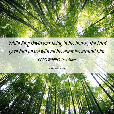 Picture 06 - 2 Samuel 7:1 GW - While King David was living in his house, the - Bible Verse Picture