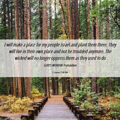 Picture 06 - 2 Samuel 7:10 GW - I will make a place for my people Israel and - Bible Verse Picture