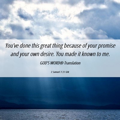 Picture 06 - 2 Samuel 7:21 GW - You’ve done this great thing because of your - Bible Verse Picture