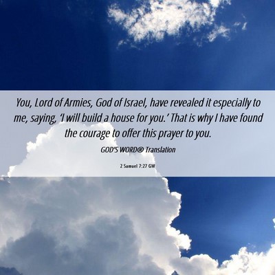 Picture 06 - 2 Samuel 7:27 GW - You, Lord of Armies, God of Israel, have revealed - Bible Verse Picture