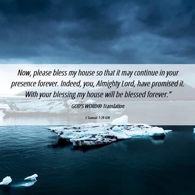 Picture 06 - 2 Samuel 7:29 GW - Now, please bless my house so that it may - Bible Verse Picture
