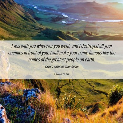 Picture 06 - 2 Samuel 7:9 GW - I was with you wherever you went, and I destroyed - Bible Verse Picture