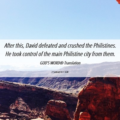 Picture 06 - 2 Samuel 8:1 GW - After this, David defeated and crushed the - Bible Verse Picture